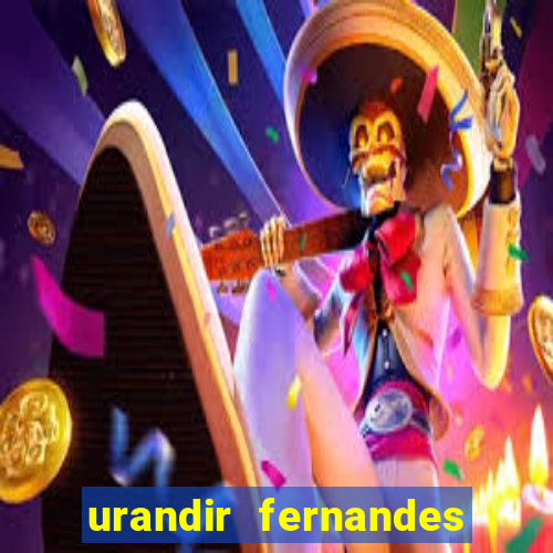 urandir fernandes de oliveira fortuna